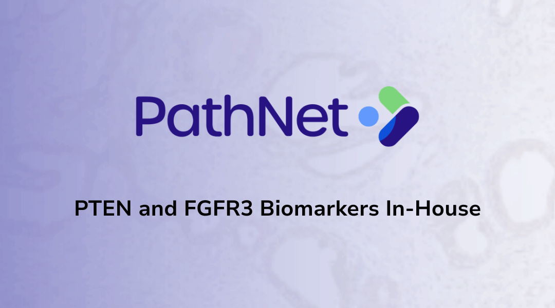 PathNet Expands Urologic Pathology Offerings with PTEN and FGFR3 Biomarkers for Prostate and Bladder Cancer